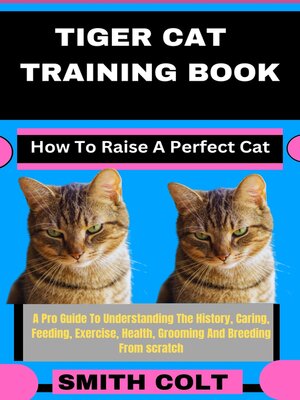 cover image of TIGER CAT TRAINING BOOK How to Raise a Perfect Cat
